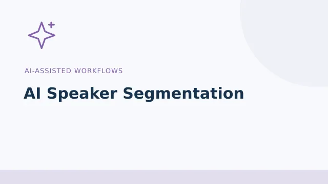 AI Speaker Segmentation — AI-assisted workflows tool illustration