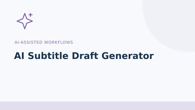 AI Subtitle Draft Generator — AI-assisted workflows tool illustration