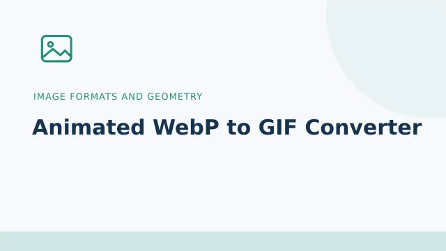 Animated WebP to GIF Converter — Image formats and geometry tool illustration