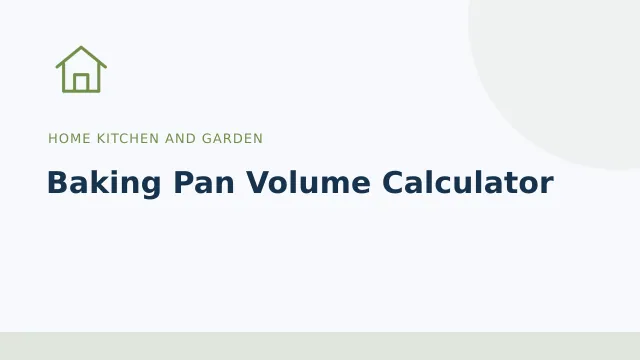 Baking Pan Volume Calculator — Home kitchen and garden tool illustration