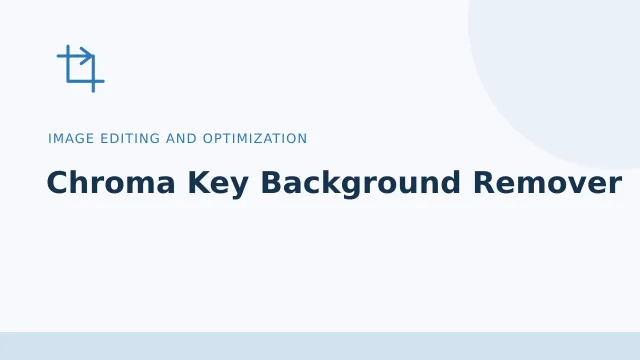 Chroma Key Background Remover — Image editing and optimization tool illustration