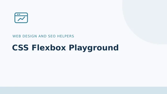 CSS Flexbox Playground — Web design and SEO helpers tool illustration