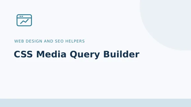 CSS Media Query Builder — Web design and SEO helpers tool illustration