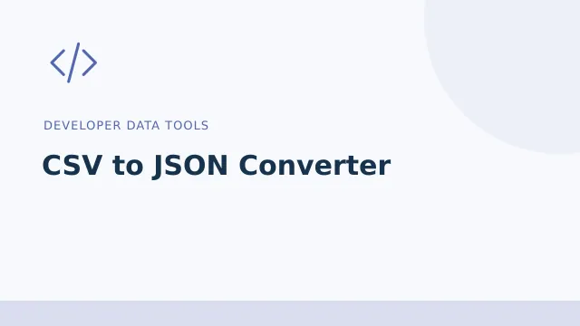 CSV to JSON Converter — Developer data tools tool illustration