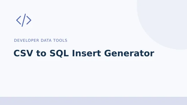 CSV to SQL Insert Generator — Developer data tools tool illustration