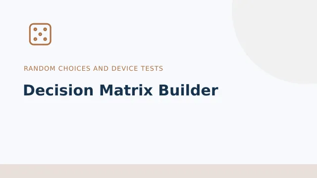 Decision Matrix Builder — Random choices and device tests tool illustration