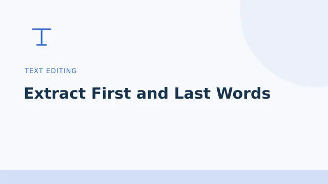 Extract First and Last Words — Text editing tool illustration