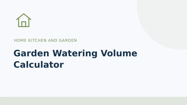 Garden Watering Volume Calculator — Home kitchen and garden tool illustration