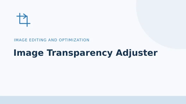 Image Transparency Adjuster — Image editing and optimization tool illustration