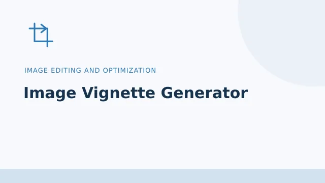 Image Vignette Generator — Image editing and optimization tool illustration