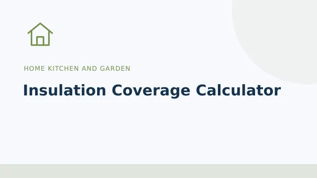 Insulation Coverage Calculator — Home kitchen and garden tool illustration