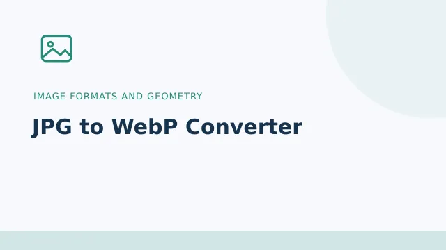 JPG to WebP Converter — Image formats and geometry tool illustration