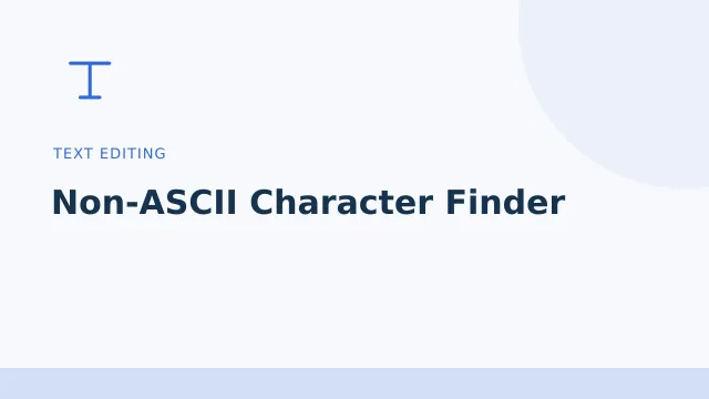 Non-ASCII Character Finder — Text editing tool illustration