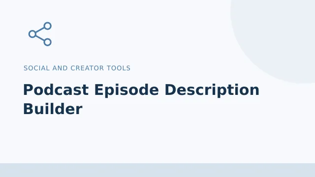 Podcast Episode Description Builder — Social and creator tools tool illustration