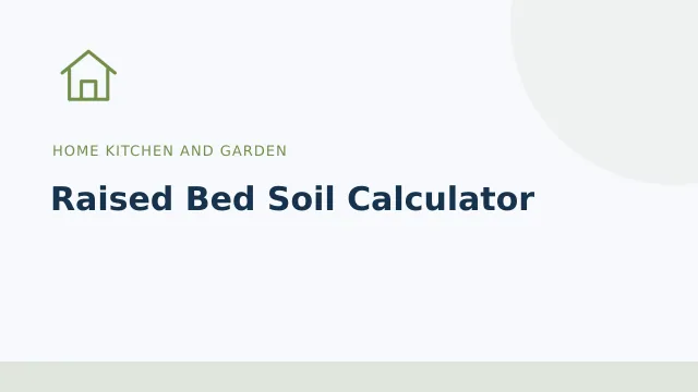 Raised Bed Soil Calculator — Home kitchen and garden tool illustration