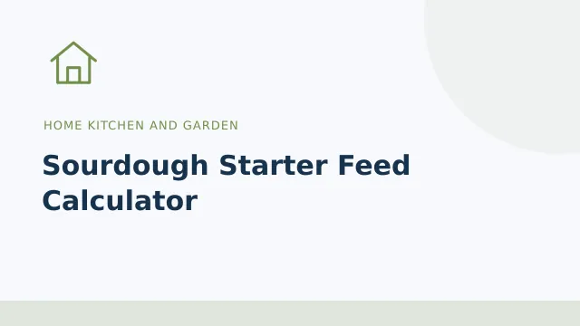 Sourdough Starter Feed Calculator — Home kitchen and garden tool illustration