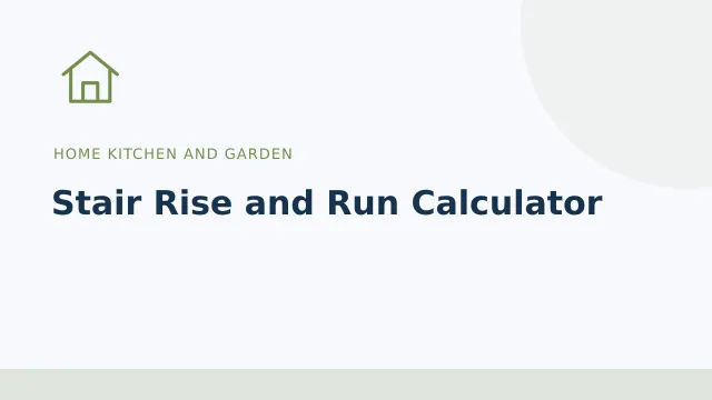 Stair Rise and Run Calculator — Home kitchen and garden tool illustration