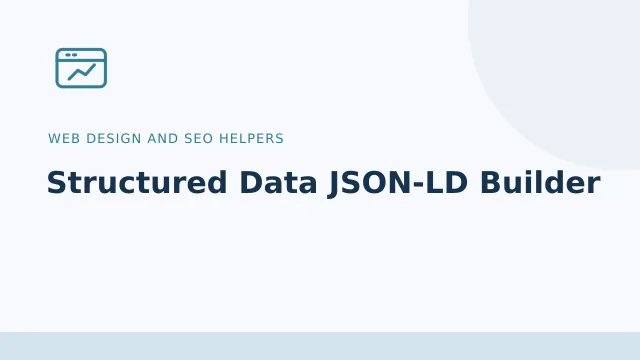 Structured Data JSON-LD Builder — Web design and SEO helpers tool illustration