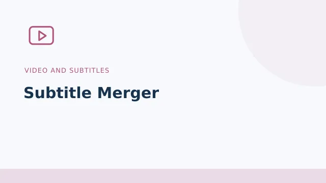 Subtitle Merger — Video and subtitles tool illustration