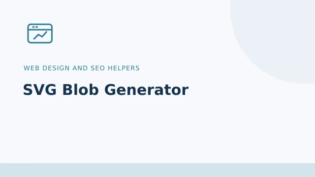 SVG Blob Generator — Web design and SEO helpers tool illustration