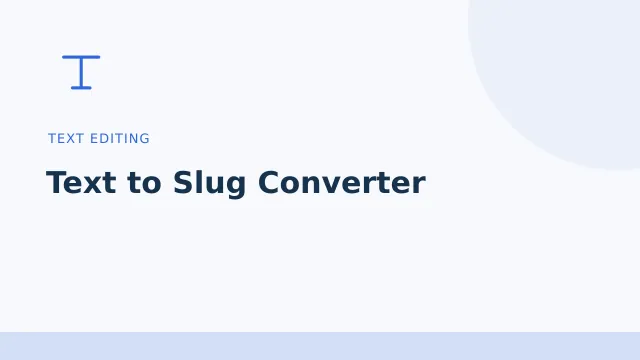 Text to Slug Converter — Text editing tool illustration