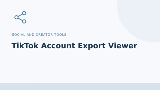 TikTok Account Export Viewer — Social and creator tools tool illustration