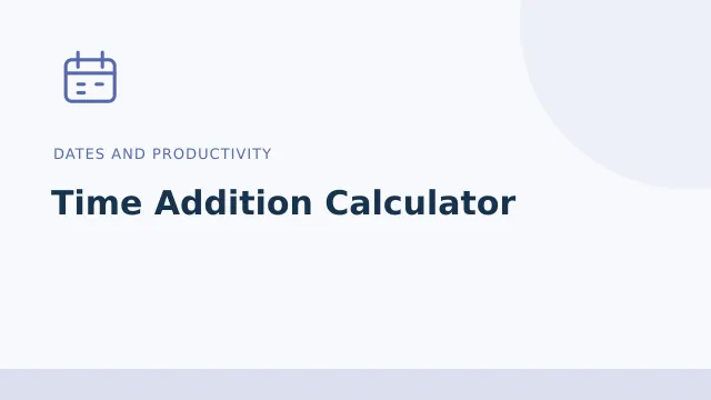 Time Addition Calculator — Dates and productivity tool illustration