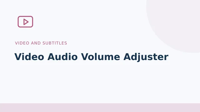 Video Audio Volume Adjuster — Video and subtitles tool illustration