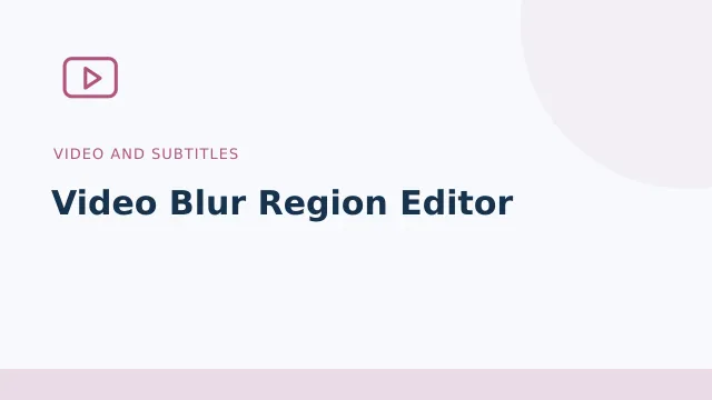 Video Blur Region Editor — Video and subtitles tool illustration