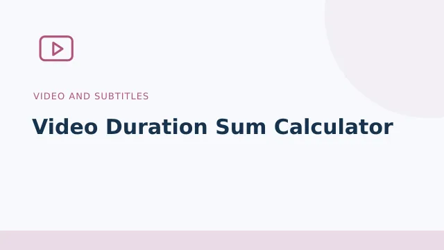 Video Duration Sum Calculator — Video and subtitles tool illustration