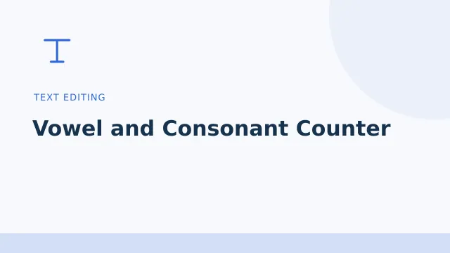 Vowel and Consonant Counter — Text editing tool illustration