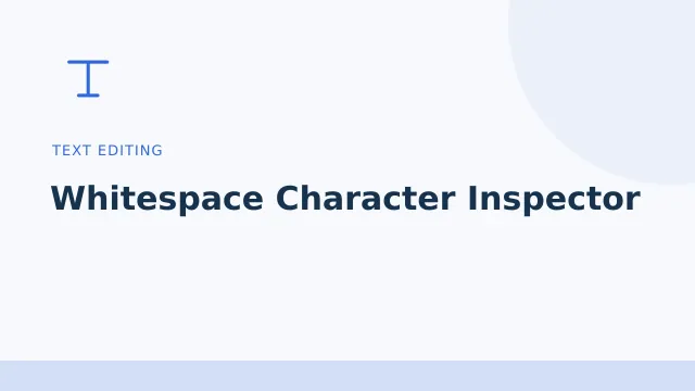 Whitespace Character Inspector — Text editing tool illustration