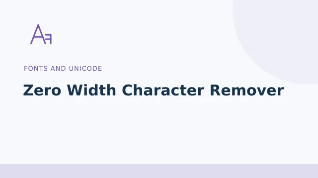 Zero Width Character Remover — Fonts and Unicode tool illustration